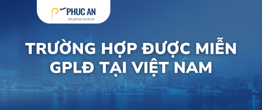 Trường hợp được miễn giấy phép lao động cho người nước ngoài tại Việt Nam