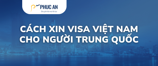 Cách để xin Visa Việt Nam cho người Trung Quốc